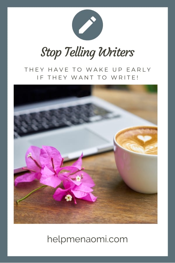 Stop Telling Writers they Have to Wake up Early if They Want to Write blog title overlay