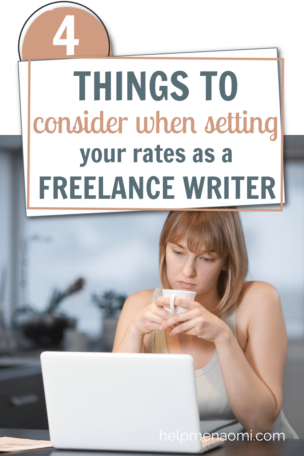 Lady sitting in front of her laptop while holding a cup of coffee and thinking under the words "4 Things to Consider When Setting Your Rates as a Freelance Writer"
